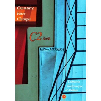 Connaitre, Faire, Changer  C2 ecrit : Préparation au DALF C2 - Livre de l'eleve