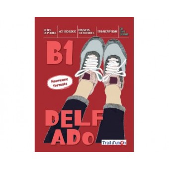 DELF ADO B1 - Livre de l'élève (Nouveaux formats)