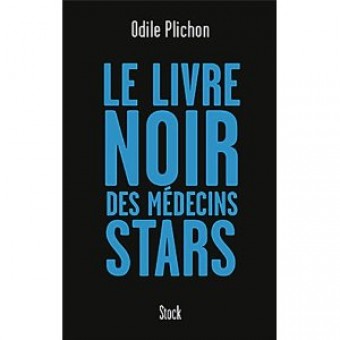 Plichon - Le livre noir des médecins stars (Grand format)