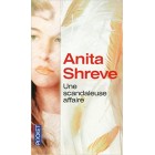 Anita Shreve - Une Scandaleuse affaire Anita Shreve - Une Scandaleuse affaire