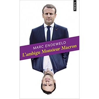 Endeweld - L'ambigu Monsieur Macron