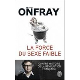 Onfray - La force du sexe faible