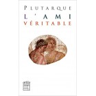 Plutarque - L'Ami véritable 