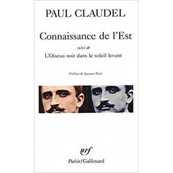 Claudel - Connaissance de l'Est / L'Oiseau noir dans le soleil levant