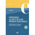 Préparer le DELF B1 & B2 Production orale: Méthodologie de l'épreuve, entraînements, corrigés
