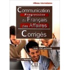 Communication progressive du français des affaires (Niveau intermédiaire) - Corrigés