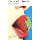Des mots à la bouche : Festins littéraires Des mots à la bouche : Festins littéraires