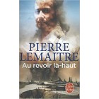 Lemaitre - Au revoir là-haut (Prix Goncourt 2013)