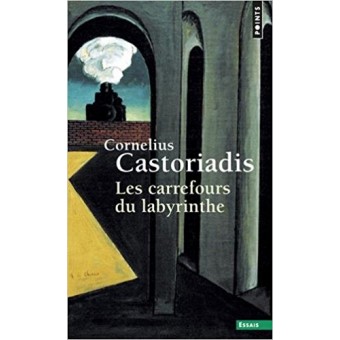 Castoriadis - Les Carrefours du labyrinthe - tome 1 