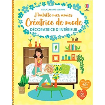 J'habille mes amies - Créatrice de mode: Décoratrice d'intérieur (Autocollants Usborne)