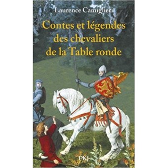 Contes et légendes des chevaliers de la Table Ronde