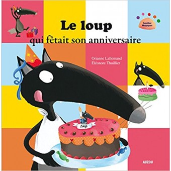 Le Loup qui fêtait son anniversaire (Mes p'tits albums)