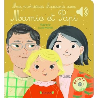 Mes premières chansons avec Mamie et Papi (Mes premiers livres sonores)