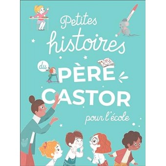 Petites histoires du Père Castor pour l'école