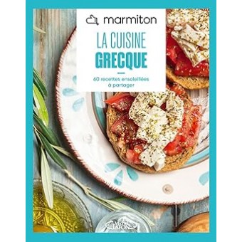 La cuisine grecque - 60 recettes ensoleillées à partager