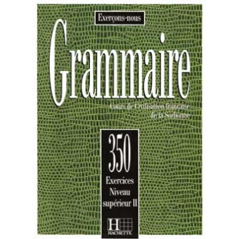 350 Exercices Grammaire (Supérieur 2) - Livre de l'élève