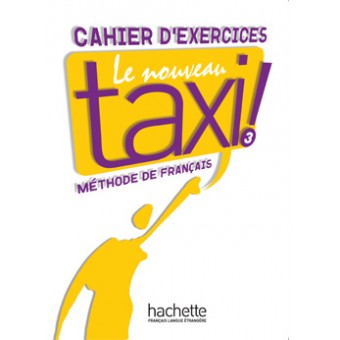 Le Nouveau Taxi ! 3 - Cahier d'exercices