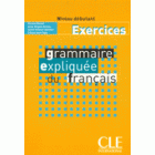 Grammaire expliquée du français (Débutant) - Cahier d'exercices