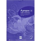 A propos B1 - Cahier d'exercices (1CD audio)