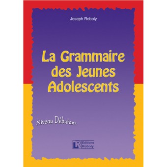 La Grammaire des Jeunes Adolescents - Livre de l’élève