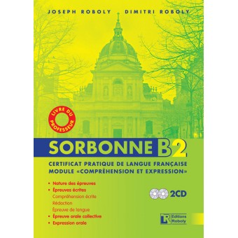 Sorbonne B2 Certificat Pratique de Langue Française - Livre du Professeur  