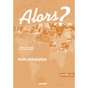 Alors ? 2 niveau A2 : Guide pédagogique